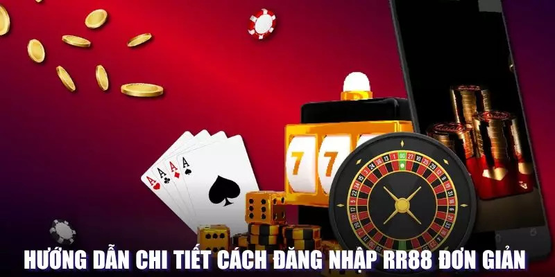 Ba bước đăng nhập RR88 cho thành viên mới tại nhà cái