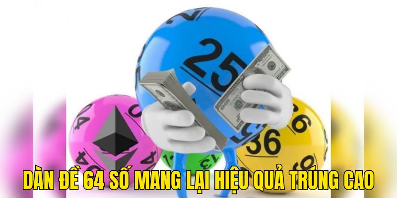 Dàn đề 64 mang lại hiệu quả trúng cao cho người chơi ở nhà cái RR88